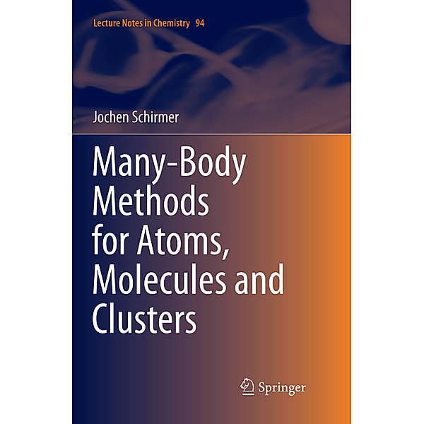 Many-Body Methods for Atoms, Molecules and Clusters, Jochen Schirmer