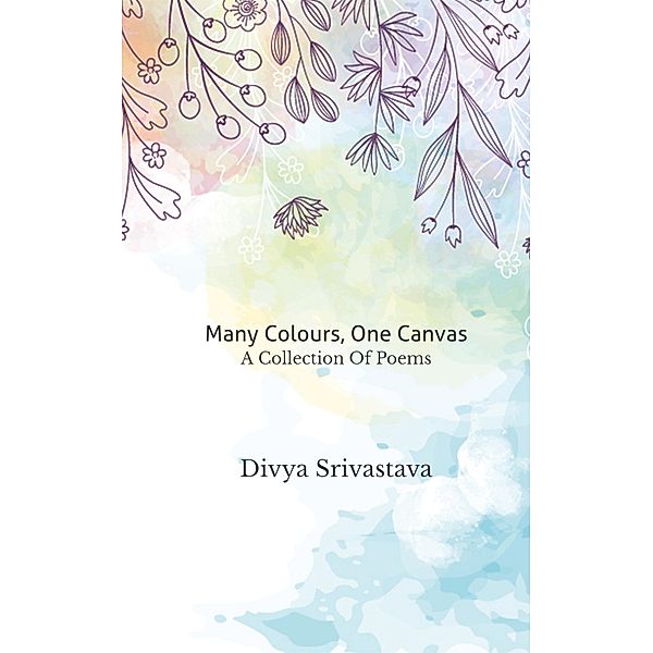 Many Colours, One Canvas, Divya Srivastava