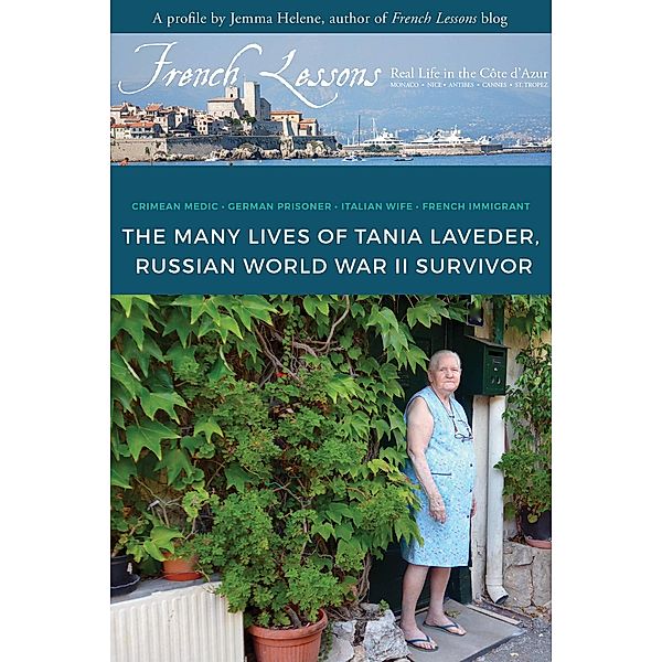 Many Lives of Tania Laveder, Russian World War II Survivor / Jemma Helene, Jemma Helene