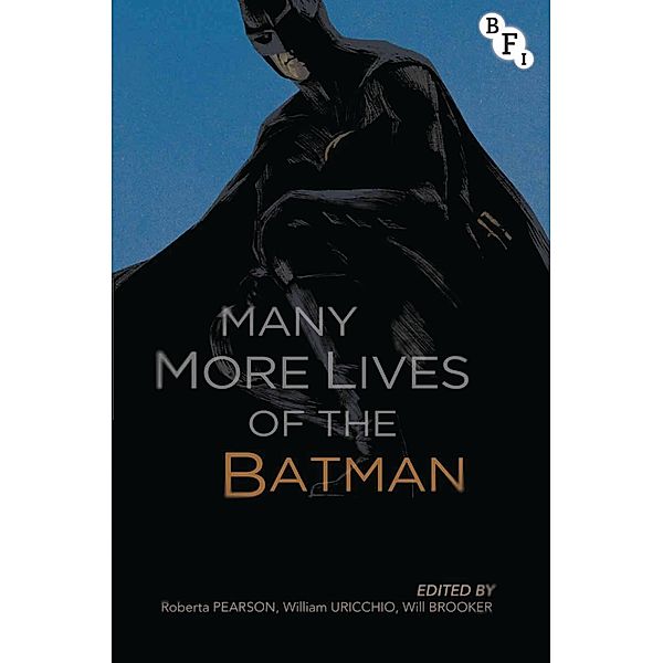 Many More Lives of the Batman, Will Brooker, William Uricchio, Roberta Pearson