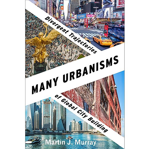 Many Urbanisms, Martin J. Murray