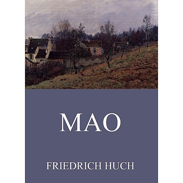 Mao, Friedrich Huch