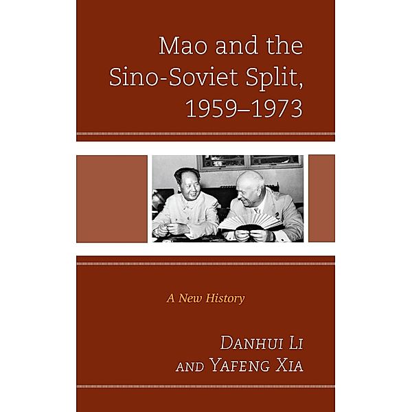 Mao and the Sino-Soviet Split, 1959-1973 / The Harvard Cold War Studies Book Series, Danhui Li, Yafeng Xia