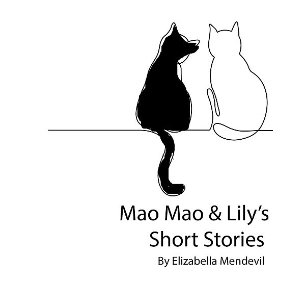 Mao Mao & Lily's Short Stories, Elizabella Mendevil