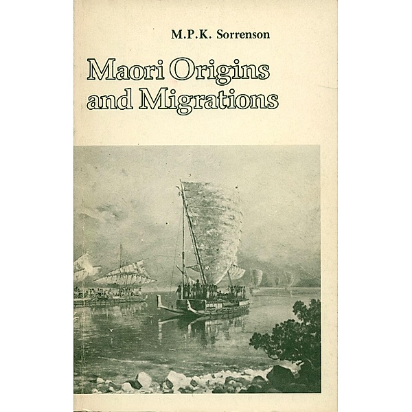 Maori Origins and Migrations, M. P. K. Sorrenson