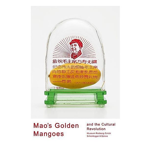 Mao's Golden Mangoes and the Cultural Revolution