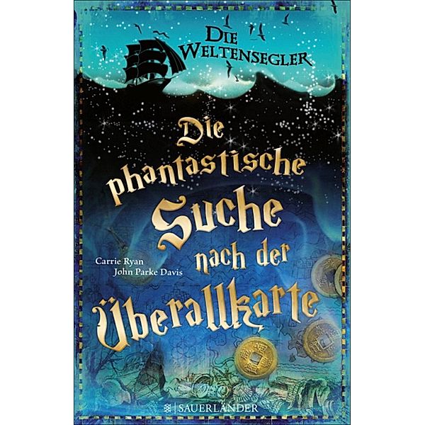 Map of Magic - Weltensegler: Die Weltensegler - Die phantastische Suche nach der Überallkarte, Carrie Ryan, John Parke Davis