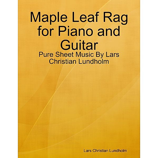 Maple Leaf Rag for Piano and Guitar - Pure Sheet Music By Lars Christian Lundholm, Lars Christian Lundholm