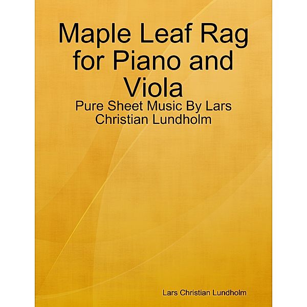 Maple Leaf Rag for Piano and Viola - Pure Sheet Music By Lars Christian Lundholm, Lars Christian Lundholm