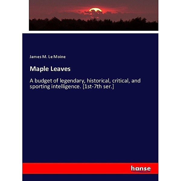 Maple Leaves, James M. Le Moine