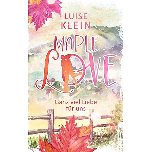 Maple Love - Ganz viel Liebe für uns / Maple Love Bd.2, Luise Klein