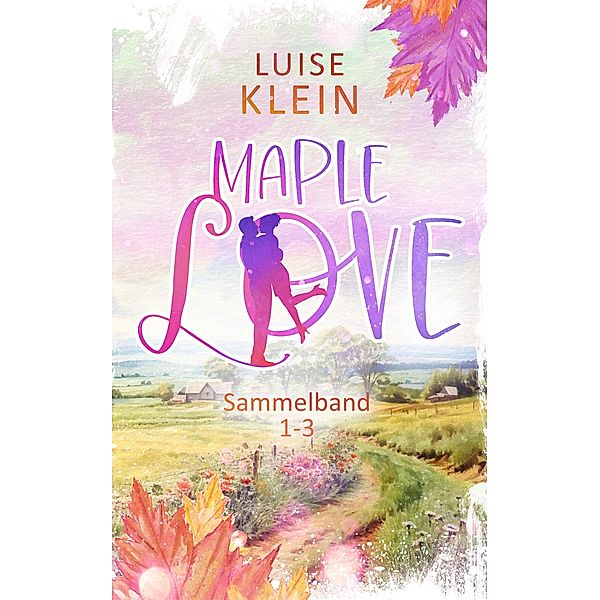 Maple Love Sammelband 1-3, Luise Klein