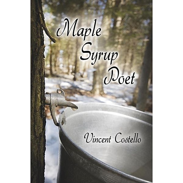 Maple Syrup Poet / SBPRA, Vincent Costello