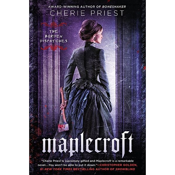 Maplecroft / The Borden Dispatches Bd.1, Cherie Priest