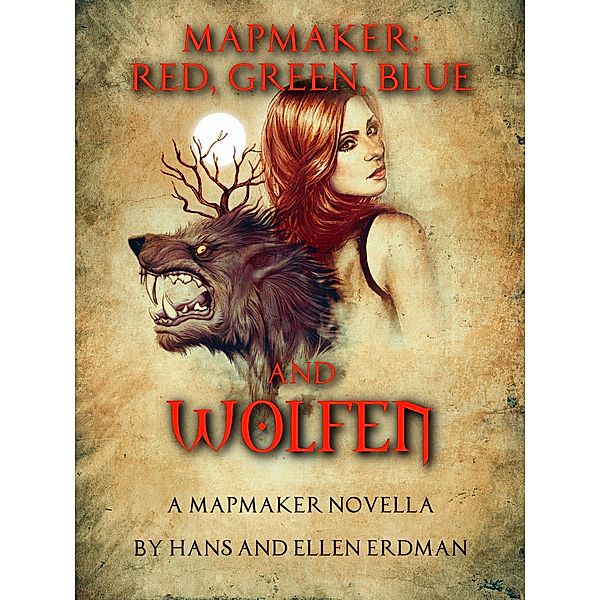 Mapmaker: Red, Green, Blue, and WOLFEN (The Mapmaker Series from the Gewellyn Chronicles) / The Mapmaker Series from the Gewellyn Chronicles, Hans Erdman, Ellen Erdman