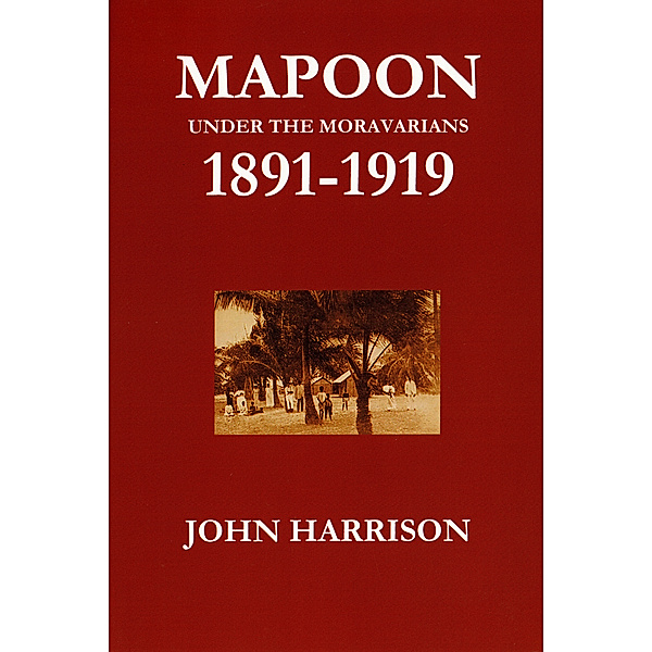Mapoon under the Moravians 1891-1919, John Harrison