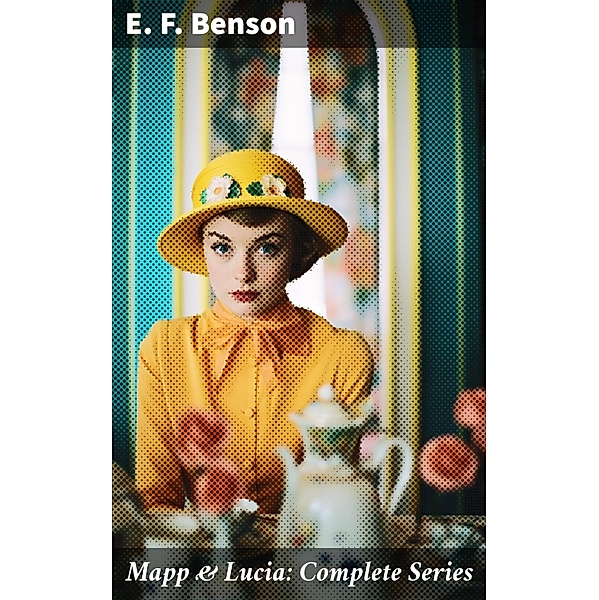 Mapp & Lucia: Complete Series, E. F. Benson