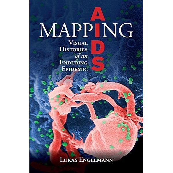 Mapping AIDS / Global Health Histories, Lukas Engelmann