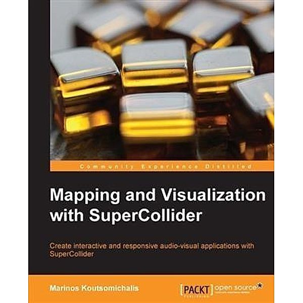 Mapping and Visualization with SuperCollider, Marinos Koutsomichalis
