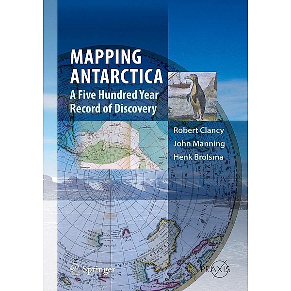 Mapping Antarctica / Springer Praxis Books, Robert Clancy, John Manning, Henk Brolsma