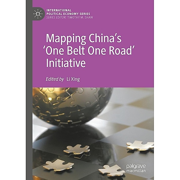 Mapping China's 'One Belt One Road' Initiative / International Political Economy Series
