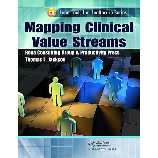 Mapping Clinical Value Streams, Thomas L. Jackson