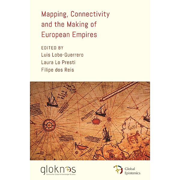 Mapping, Connectivity, and the Making of European Empires / Global Epistemics