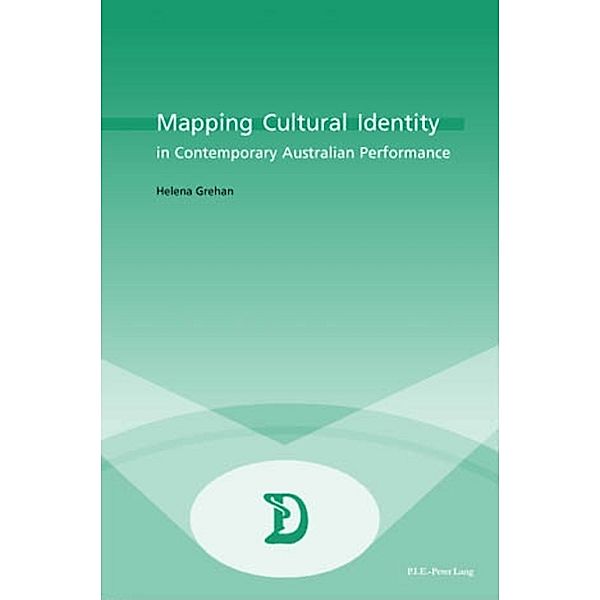 Mapping Cultural Identity in Contemporary Australian Performance, Helena Grehan