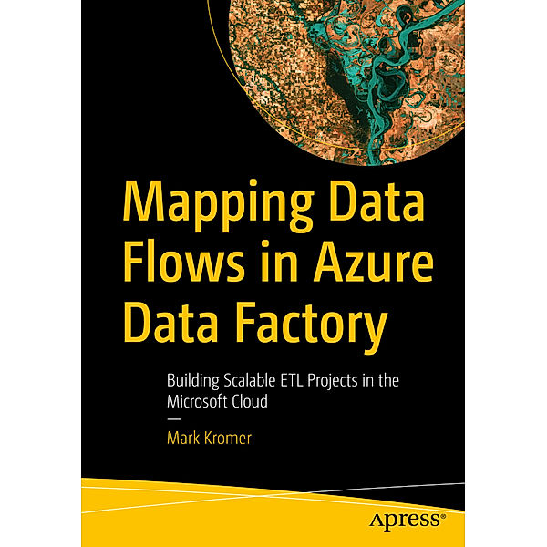 Mapping Data Flows in Azure Data Factory, Mark Kromer