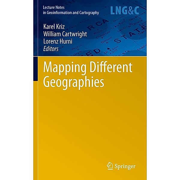 Mapping Different Geographies / Lecture Notes in Geoinformation and Cartography