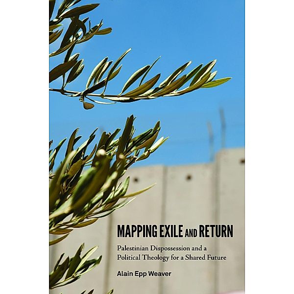 Mapping Exile and Return, Alain Epp Weaver