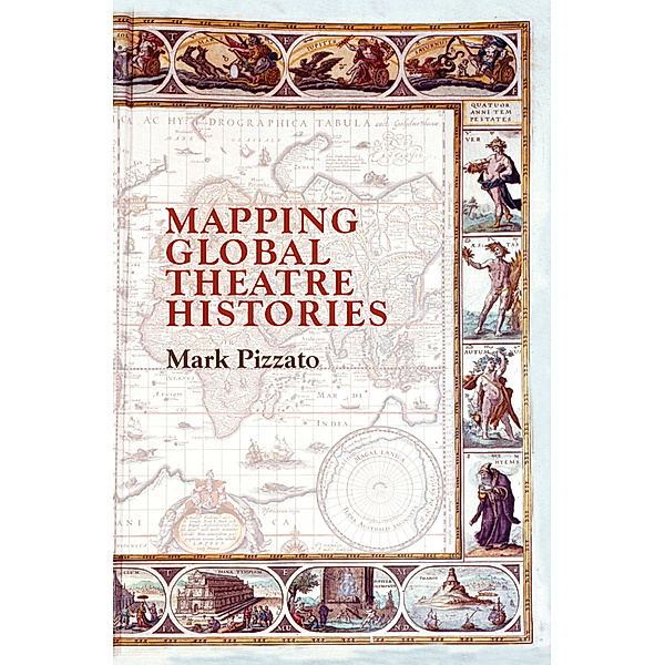 Mapping Global Theatre Histories, Mark Pizzato