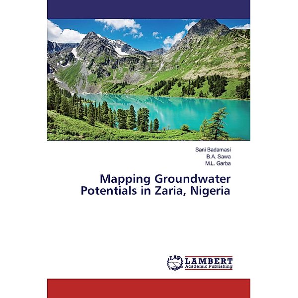 Mapping Groundwater Potentials in Zaria, Nigeria, Sani Badamasi, B. A. Sawa, M. L. Garba