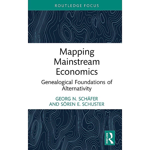 Mapping Mainstream Economics, Georg N. Schäfer, Sören E. Schuster