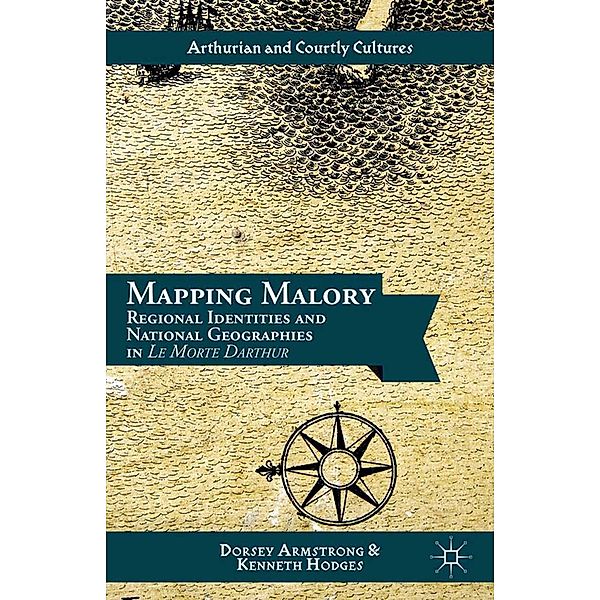 Mapping Malory / Arthurian and Courtly Cultures, D. Armstrong, K. Hodges