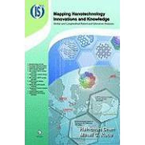 Mapping Nanotechnology Innovations and Knowledge / Integrated Series in Information Systems Bd.20, Hsinchun Chen