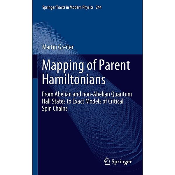 Mapping of Parent Hamiltonians / Springer Tracts in Modern Physics Bd.244, Martin Greiter