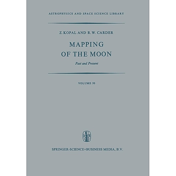 Mapping of the Moon / Astrophysics and Space Science Library Bd.50, Zdenek Kopal, R. W. Carder