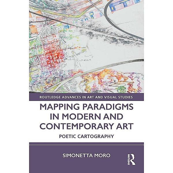 Mapping Paradigms in Modern and Contemporary Art, Simonetta Moro