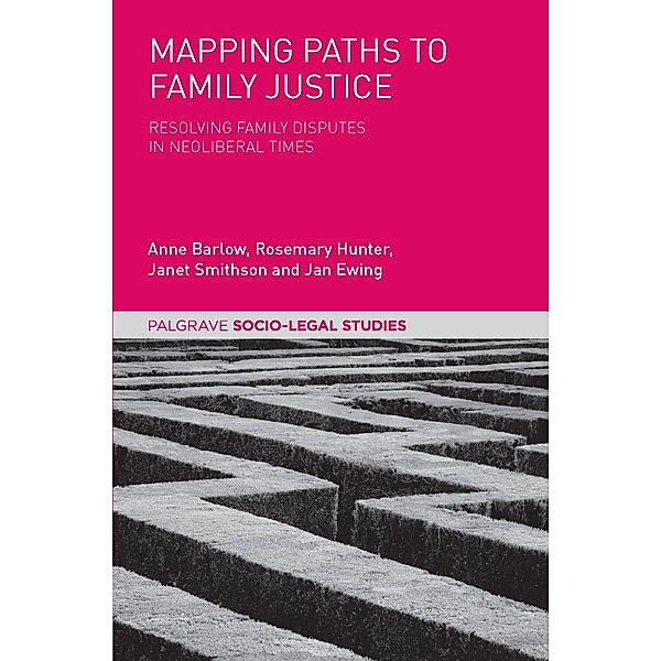 Mapping Paths to Family Justice / Palgrave Socio-Legal Studies, Anne Barlow, Rosemary Hunter, Janet Smithson, Jan Ewing