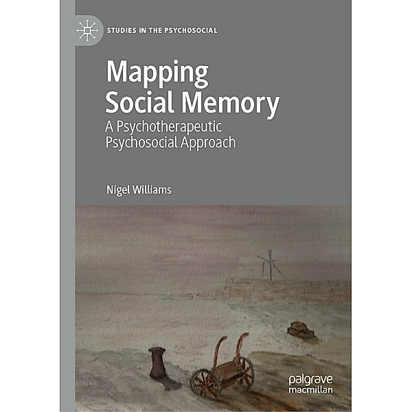 Mapping Social Memory / Studies in the Psychosocial, Nigel Williams