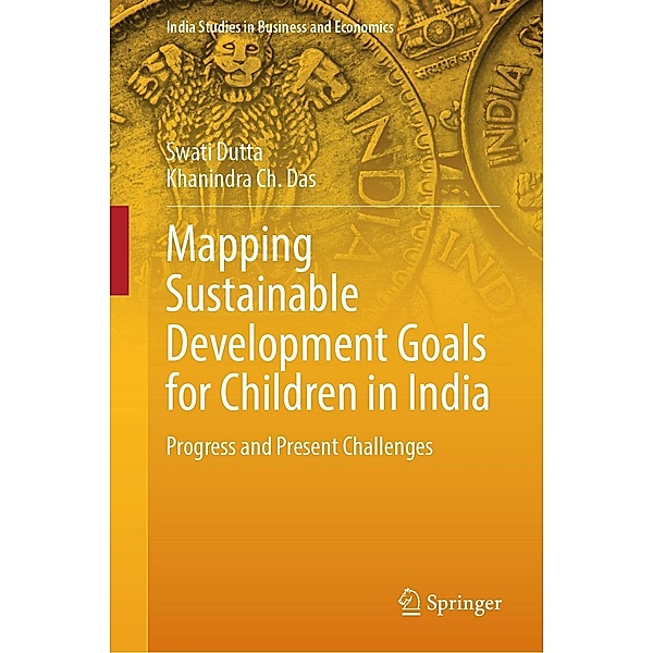 Mapping Sustainable Development Goals for Children in India / India Studies in Business and Economics, Swati Dutta, Khanindra Ch. Das