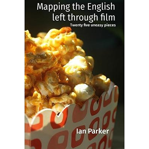 Mapping the English left through film, Ian Parker