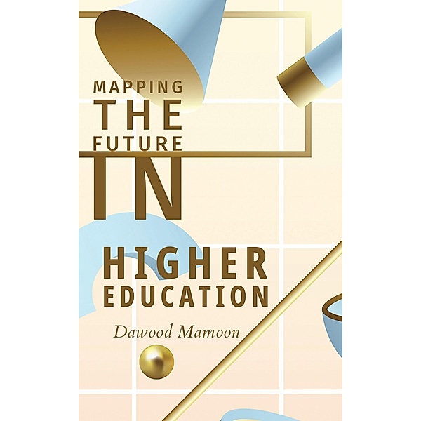 Mapping the Future in Higher Education, Dawood Mamoon