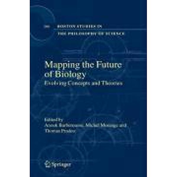 Mapping the Future of Biology / Boston Studies in the Philosophy and History of Science Bd.266