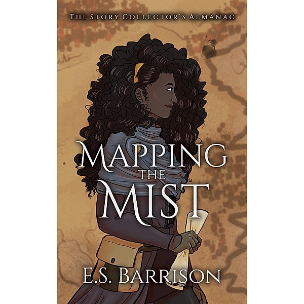 Mapping the Mist (The Story Collector's Almanac, #3) / The Story Collector's Almanac, E. S. Barrison