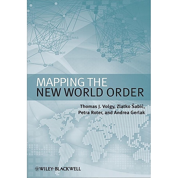 Mapping the New World Order, Thomas J. Volgy, Zlatko Sabic, Petra Roter, Andrea K. Gerlak