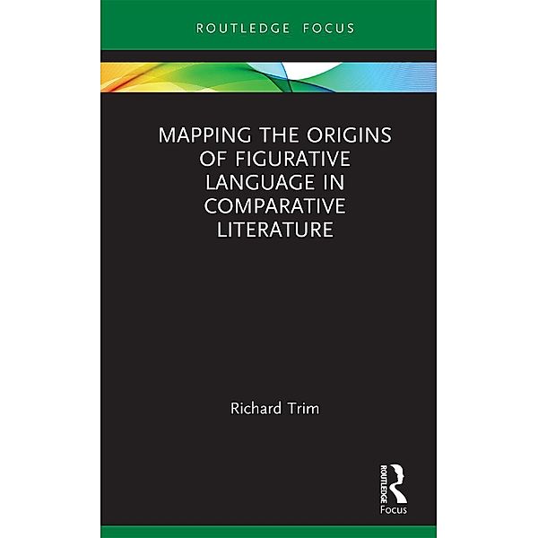 Mapping the Origins of Figurative Language in Comparative Literature, Richard Trim