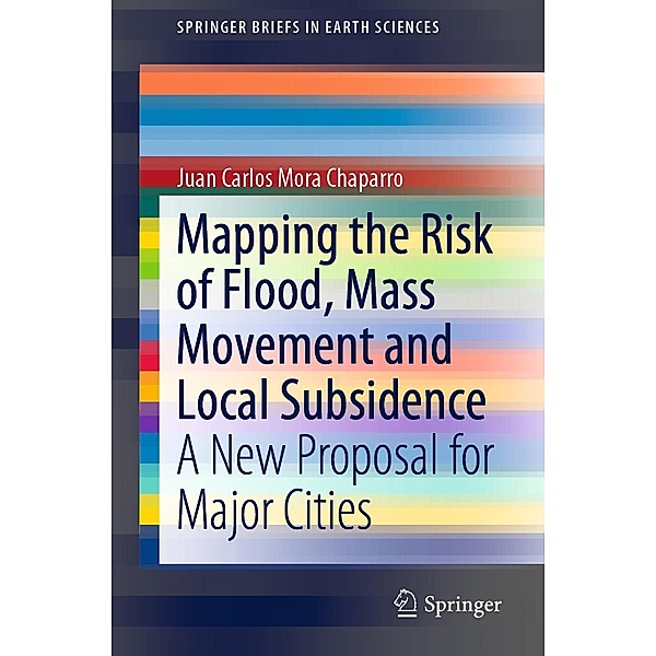 Mapping the Risk of Flood, Mass Movement and Local Subsidence / SpringerBriefs in Earth Sciences, Juan Carlos Mora Chaparro