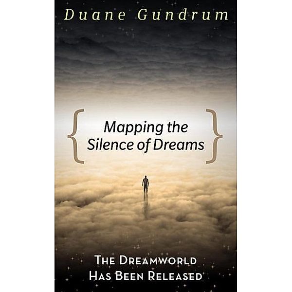 Mapping The Silence of Dreams, Duane Gundrum
